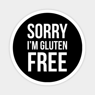 Sorry I'm Gluten Free Magnet